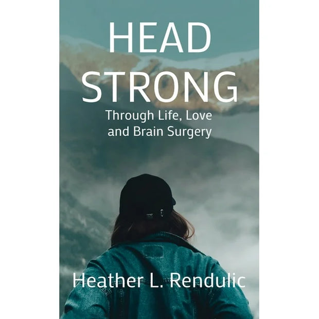 Head Strong: Through Life, Love, and Brain Surgery