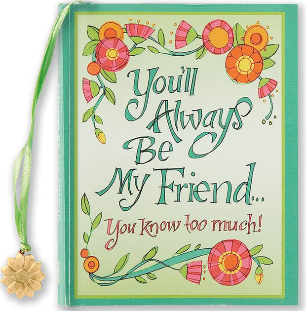 You'll Always Be My Friend... You Know Too Much! Book