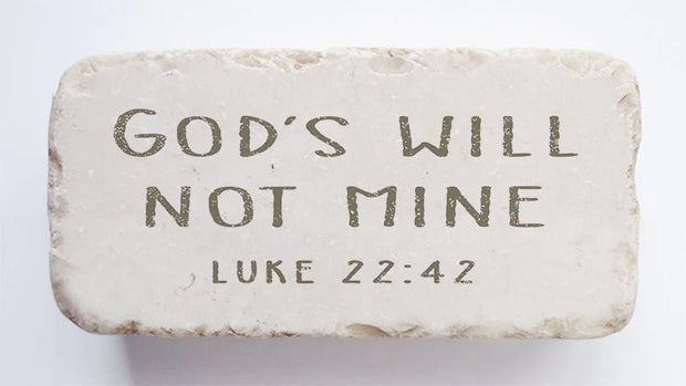 Luke 22:42 Scripture Stone